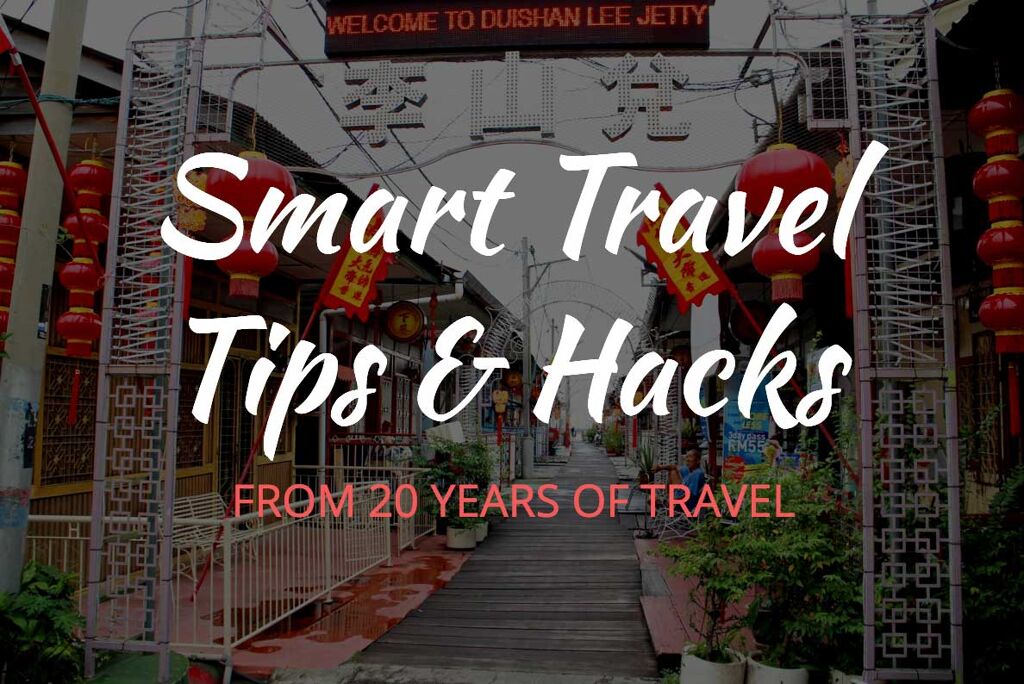 28 Smart Travel Tips & Tricks From 20 Years Of Travel