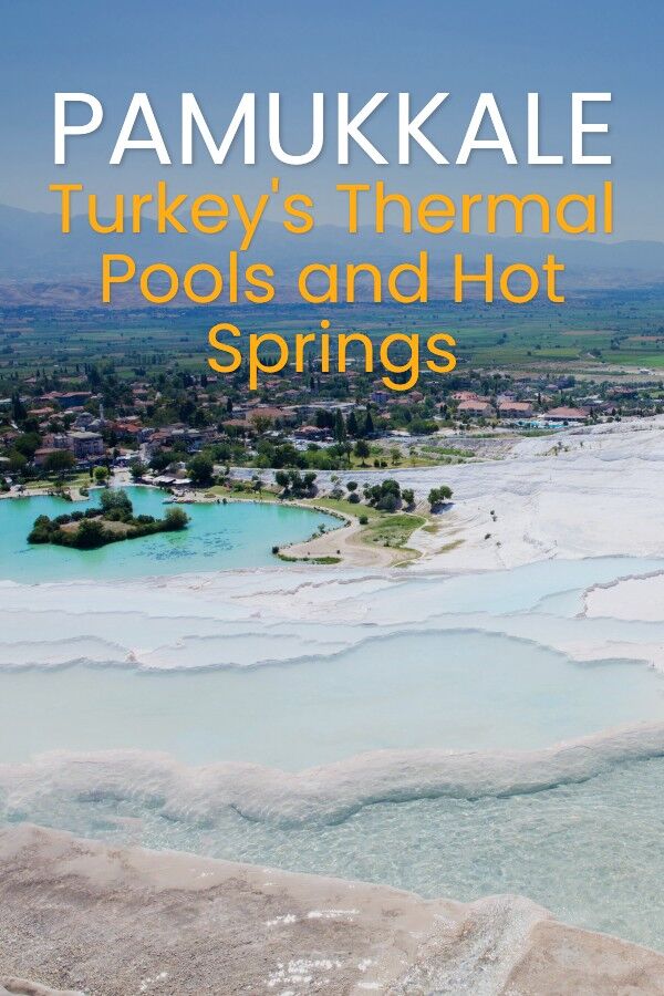 Pamukkale Hot Springs Visiting Turkey S Thermal Travertine Terraces
